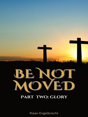 cover image of Be Not Moved, Part Two